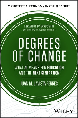Degrees of Intelligence: How AI Is Reshaping the College Experience by Lavista Ferres, Juan M.