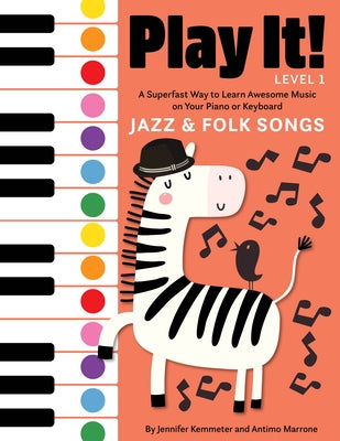 Play It! Jazz and Folk Songs: A Superfast Way to Learn Awesome Songs on Your Piano or Keyboard by Kemmeter, Jennifer