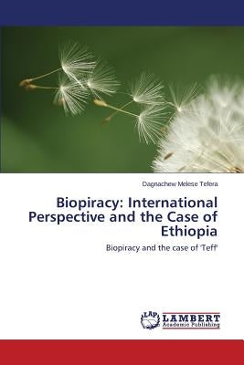 Biopiracy: International Perspective and the Case of Ethiopia by Tefera Dagnachew Melese