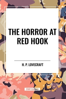 The Horror at Red Hook by Lovecraft, H. P.