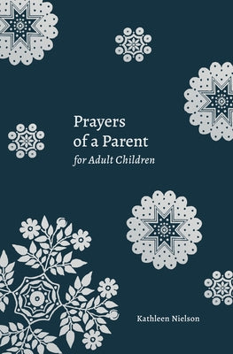 Prayers of a Parent for Adult Children by Nielson, Kathleen B.