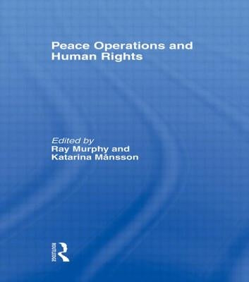 Peace Operations and Human Rights by Murphy, Ray