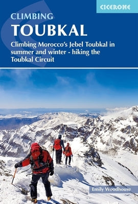 Climbing Toubkal: Climbing Morocco's Jebel Toubkal in Summer and Winter - Hiking the Toubkal Circuit by Woodhouse, Emily
