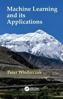 Machine Learning and Its Applications by Wlodarczak, Peter