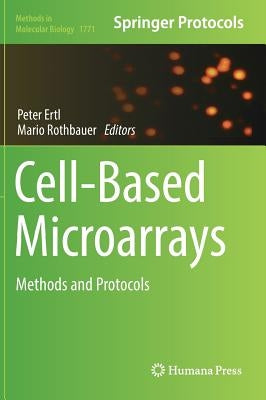Cell-Based Microarrays: Methods and Protocols by Ertl, Peter