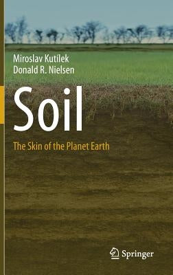 Soil: The Skin of the Planet Earth by Kutílek, Miroslav