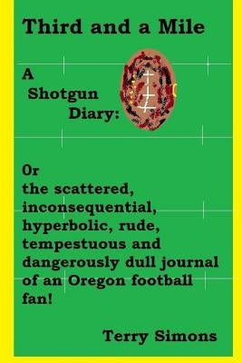 Third and a Mile: A Shotgun Diary by Simons, Terry