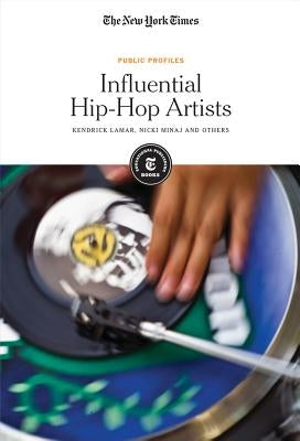 Influential Hip-Hop Artists: Kendrick Lamar, Nicki Minaj and Others by Editorial Staff, The New York Times
