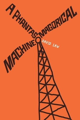 A Phantasmagorical Machine by Law, David