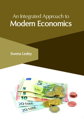 An Integrated Approach to Modern Economics by Lesley, Swena