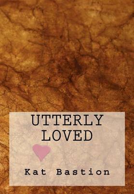 Utterly Loved by Bastion, Kat