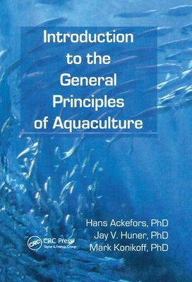Introduction to the General Principles of Aquaculture by Ackefors, Hans