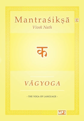 Vagyoga Sanskrit: The Yoga of Language by Nath, Vivek