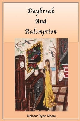 Daybreak and Redemption by Moore, Melchor