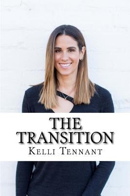 The Transition: Every Athlete's Guide to Life After Sports by Tennant, Kelli