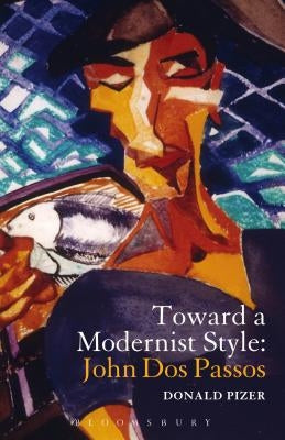Toward a Modernist Style: John DOS Passos by Pizer, Donald