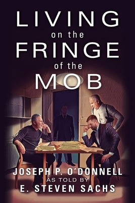 Living on the Fringe of the Mob by O'Donnell, Joseph