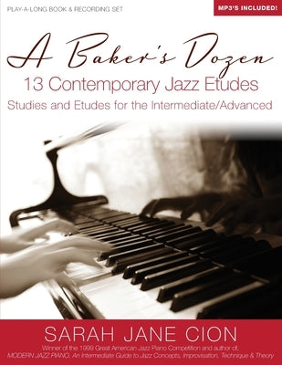 A Baker's Dozen: 13 Contemporary Jazz Etudes: Studies and Etudes for the Intermediate/Advanced by Cion, Sarah Jane