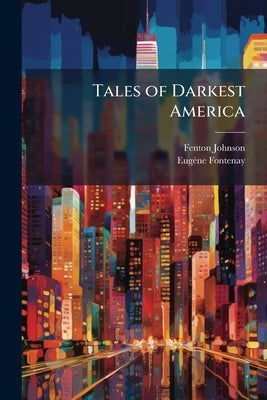 Tales of Darkest America by Johnson, Fenton