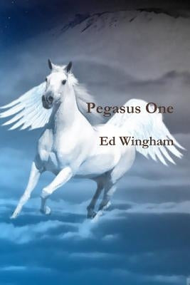 Pegasus One by Wingham, Ed