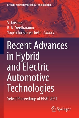 Recent Advances in Hybrid and Electric Automotive Technologies: Select Proceedings of HEAT 2021 by Krishna, V.