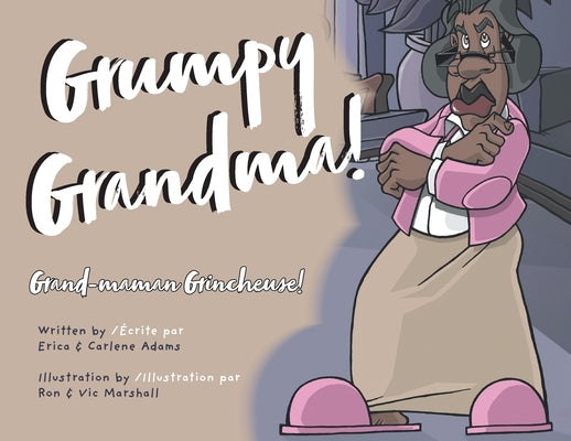 Grumpy Grandma!: Grand-maman Grincheuse! by Adams, Erica