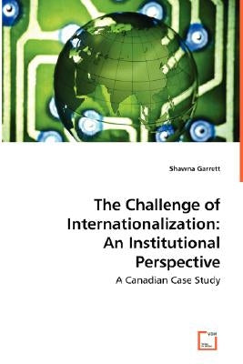 The Challenge of Internationalization: An Institutional Perspective by Garrett, Shawna