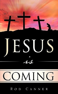 Jesus Is Coming by Canner, Rod