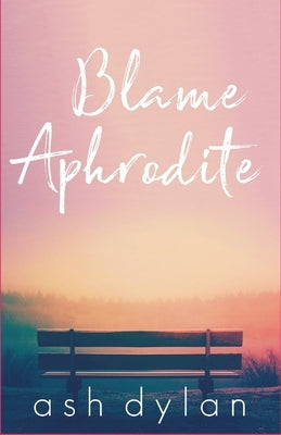 Blame Aphrodite by Dylan, Ash