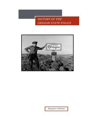 History of the Oregon State Police by Laplante, Margaret