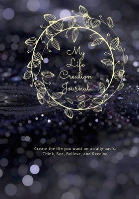 My Life Creation Journal by Brenee, A.