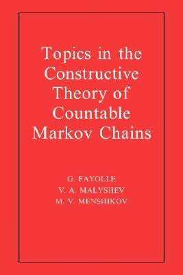 Topics in the Constructive Theory of Countable Markov Chains by Fayolle, G.