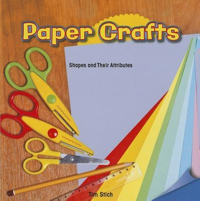 Paper Crafts: Shapes and Their Attributes by Stich, Tim