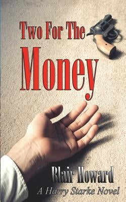 Two For The Money: A Harry Starke Novel by Howard, Blair