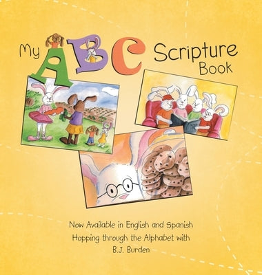 My ABC Scripture Book: Now Available in English and Spanish Hopping through the Alphabet by Burden, B. J.