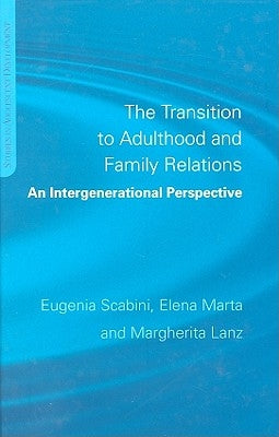 The Transition to Adulthood and Family Relations: An Intergenerational Approach by Scabini, Eugenia