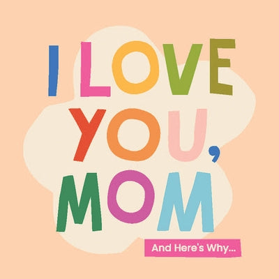 I Love You, Mom: 100 Illustrated Quotes for Mothers by Herrick, Olivia