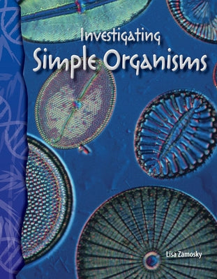 Investigating Simple Organisms by Zamosky, Lisa