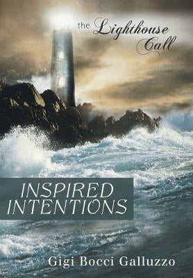 Inspired Intentions: The Lighthouse Call by Galluzzo, Gigi Bocci