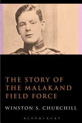 The Story of the Malakand Field Force by Churchill, Winston S.