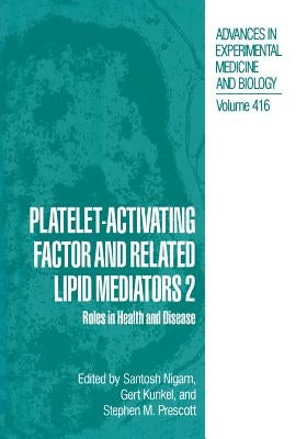 Platelet-Activating Factor and Related Lipid Mediators 2: Roles in Health and Disease by Nigam, Santosh