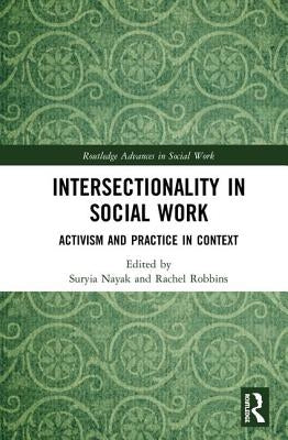 Intersectionality in Social Work: Activism and Practice in Context by Nayak, Suryia