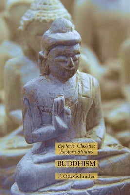 Buddhism: Esoteric Classics: Eastern Studies by Schrader, F. Otto