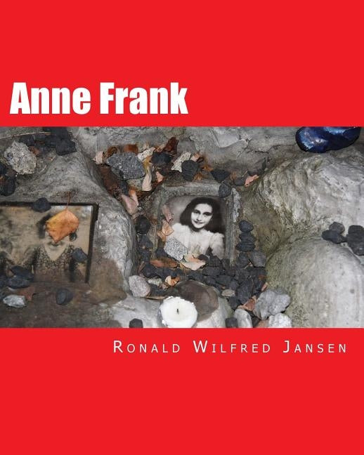 Anne Frank: Anne Frank 80 Years Photographic Impressions A Memorial Tour in Current Images Frankfurt am Main, Aachen, Amsterdam, C by Jansen, Ronald Wilfred
