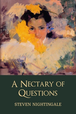 A Nectary of Questions by Nightingale, Steven