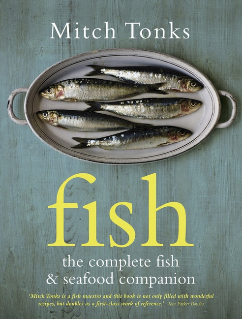 Fish: The Complete Fish and Seafood Companion by Tonks, Mitchell