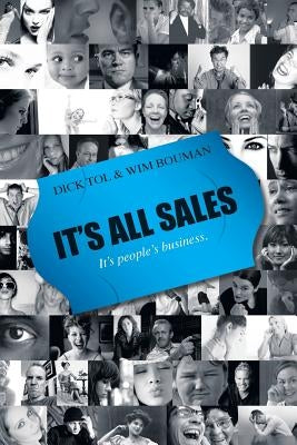 It's All Sales - It's People's Business by Tol, Dick