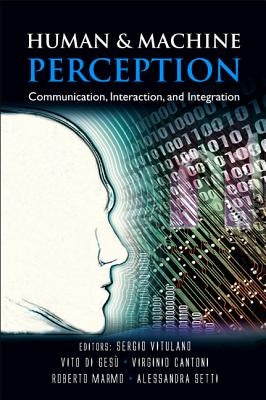 Human and Machine Perception: Communication, Interaction, and Integration by Vitulano, Sergio