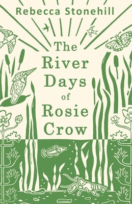 The River Days of Rosie Crow by Stonehill, Rebecca