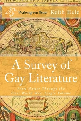 A Survey of Gay Literature by Hale, Keith
